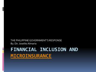 FINANCIAL INCLUSION AND MICROINSURANCE