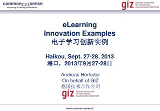 eLearning Innovation Examples 电子学习创新实例 Haikou, Sept. 27-28, 2013 海口， 2013 年 9 月 27-28 日