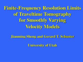 Jianming Sheng and Gerard T. Schuster University of Utah