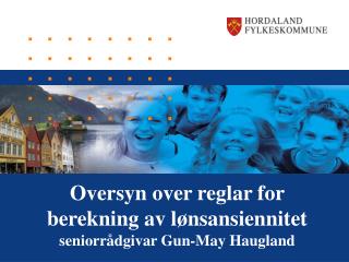 Oversyn over reglar for berekning av lønsansiennitet seniorrådgivar Gun-May Haugland