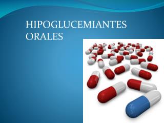 HIPOGLUCEMIANTES ORALES