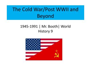 The Cold War/Post WWII and Beyond
