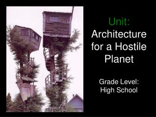 Unit: Architecture for a Hostile Planet Grade Level: High School