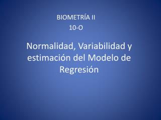 Normalidad, Variabilidad y estimación del Modelo de Regresión