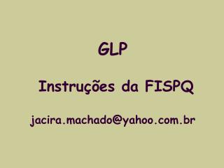 GLP Instruções da FISPQ jacira.machado@yahoo.br