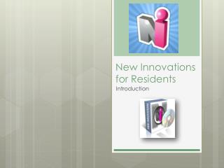 New Innovations for Residents
