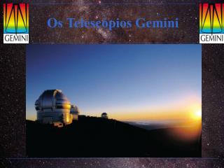 Os Telescópios Gemini