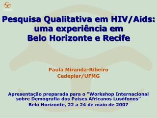 Pesquisa Qualitativa em HIV/Aids: uma experiência em Belo Horizonte e Recife