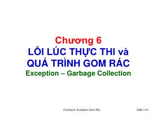 Chương 6 LỖI LÚC THỰC THI và QUÁ TRÌNH GOM RÁC Exception – Garbage Collection