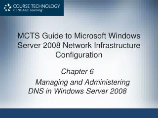 MCTS Guide to Microsoft Windows Server 2008 Network Infrastructure Configuration