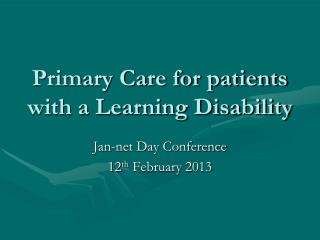 Primary Care for patients with a Learning Disability