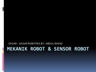 MEKANIK ROBOT & SENSOR ROBOT