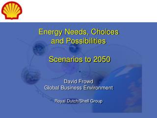 Energy Needs, Choices and Possibilities Scenarios to 2050