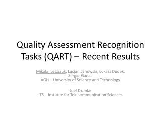 Quality Assessment Recognition Tasks (QART ) – Recent Results