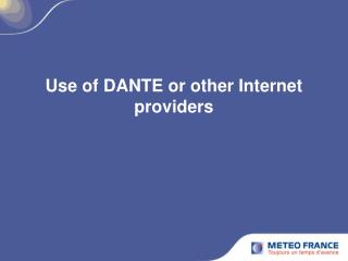 Use of DANTE or other Internet providers