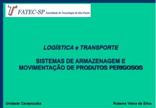 LOGÍSTICA e TRANSPORTE SISTEMAS DE ARMAZENAGEM E MOVIMENTAÇÃO DE PRODUTOS PERIGOSOS