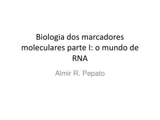 Biologia dos marcadores moleculares parte I: o mundo de RNA