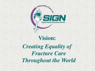 Vision: Creating Equality of Fracture Care Throughout the World