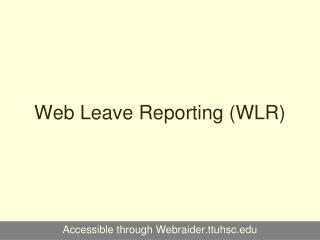 Web Time Entry (WTE) and Web Leave Reporting (WLR)