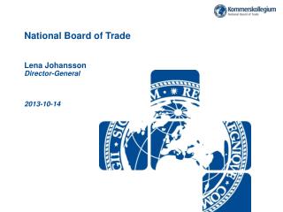 National Board of Trade Lena Johansson Director-General 2013-10-14