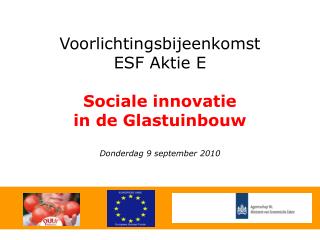 Voorlichtingsbijeenkomst ESF Aktie E Sociale innovatie in de Glastuinbouw