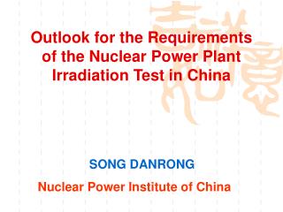 Outlook for the Requirements of the Nuclear Power Plant Irradiation Test in China