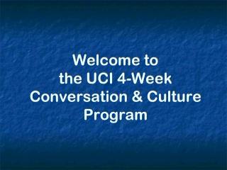 Welcome to the UCI 4-Week Conversation &amp; Culture Program