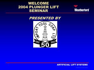 WELCOME 2004 PLUNGER LIFT SEMINAR PRESENTED BY