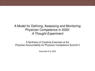 A Model for Defining, Assessing and Monitoring Physician Competence in 2020: A Thought Experiment