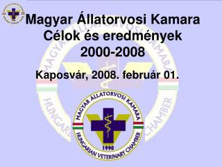 Magyar Állatorvosi Kamara Célok és eredmények 2000-2008