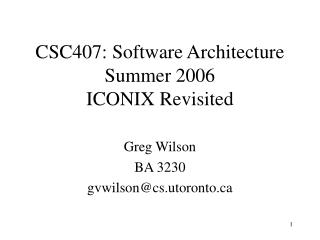 CSC407: Software Architecture Summer 2006 ICONIX Revisited
