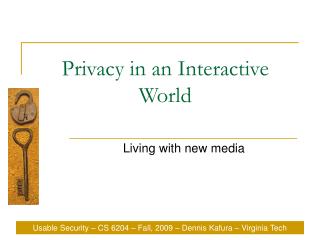 Privacy in an Interactive World