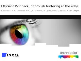 Efficient P2P backup through buffering at the edge