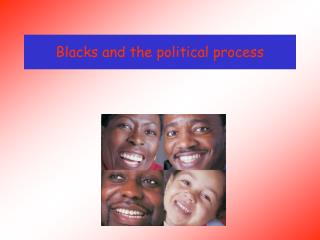 Blacks and the political process
