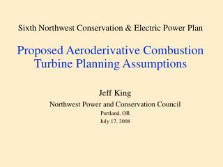 Jeff King Northwest Power and Conservation Council Portland, OR July 17, 2008