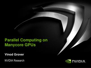 Parallel Computing on Manycore GPUs
