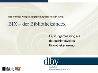 Ulla Wimmer, Kompetenznetzwerk für Bibliotheken (KNB) BIX – der Bibliotheksindex