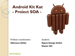 Android Kit Kat - Proiect SOA -