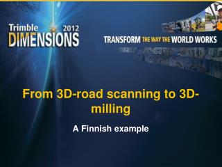From 3D-road scanning to 3D-milling