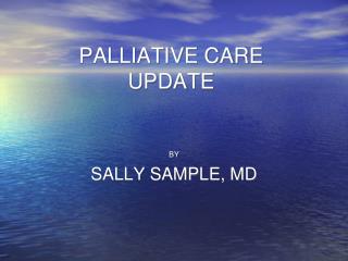 PALLIATIVE CARE UPDATE