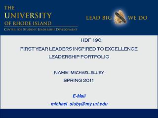 HDF 190: FIRST YEAR LEADERS INSPIRED TO EXCELLENCE LEADERSHIP PORTFOLIO NAME: Michael sluby