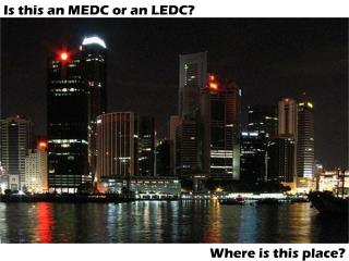 Is this an MEDC or an LEDC?