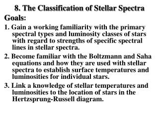 8. The Classification of Stellar Spectra Goals :
