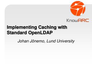 Implementing Caching with Standard OpenLDAP