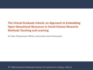 6 th ESRC Research Methods Festival, St Catherine’s College, Oxford