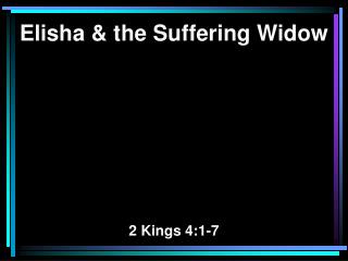 Elisha &amp; the Suffering Widow 2 Kings 4:1-7