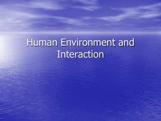 Human Environment and Interaction