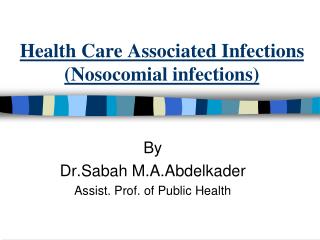 Health Care Associated Infections ( Nosocomial infections)