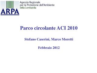 Parco circolante ACI 2010 Stefano Caserini, Marco Moretti Febbraio 2012