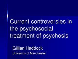 Current controversies in the psychosocial treatment of psychosis